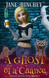 A Ghost of a Chance - The Ghost Detective Mysteries, #4