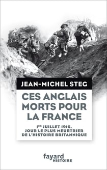 Ces Anglais morts pour la France - 1er juillet 1916, jour le plus meurtrier de l'histoire britannique
