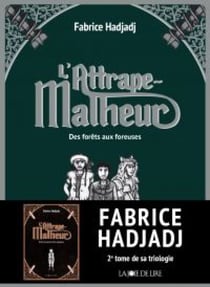 L'Attrape-Malheur, tome 2 - Des forêts aux foreuses