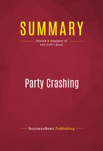Summary: Party Crashing - Review and Analysis of Keli Goff's Book