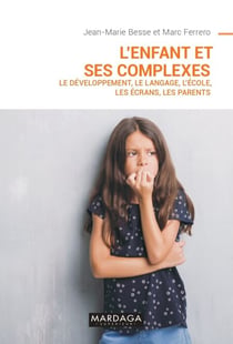 L'enfant et ses complexes NED - Le développement, le langage, l'école, les écrans, les parents