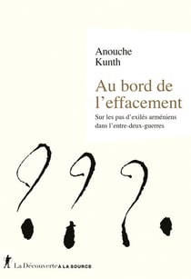 Au bord de l'effacement - Sur les pas de réfugiés arméniens dans l'entre-deux-guerres