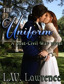 The Uniform - Post Civil War Romance, #2