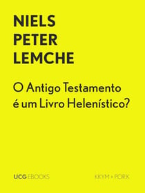 O Antigo Testamento é um Livro Helenístico? - UCG EBOOKS, #2