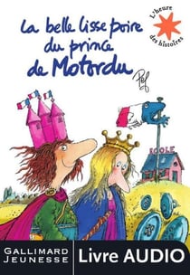 La belle lisse poire du prince de Motordu (un album à écouter) - L'heure des histoires