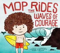 Mop Rides the Waves of Courage - A Mop Rides Story (Emotional Regulation for Kids)
