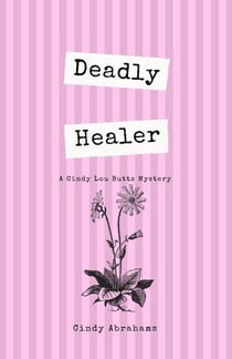 Deadly Healer - A Cindy Lou Butts Mystery, #1