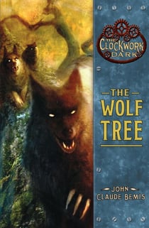 The Wolf Tree - Book 2 of The Clockwork Dark