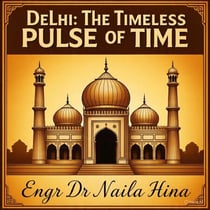 Delhi: The Timeless Pulse of Time - India: A Tapestry of Time, #1