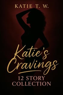 Katie's Cravings: 12 Story Collection