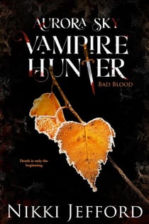 Bad Blood - Aurora Sky: Vampire Hunter, #3