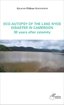 Eco-autopsy of the lake Nyos disaster in Cameroon - 30 years after calamity
