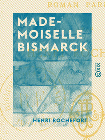 Mademoiselle Bismarck - Roman parisien