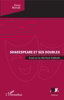 Shakespeare et ses doubles - Essai sur la réécriture théâtrale