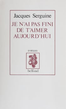 Je n'ai pas fini de t'aimer aujourd'hui