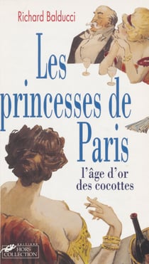 Les Princesses de Paris - L'âge d'or des cocottes