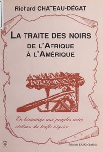La Traite des noirs de l'Afrique à l'Amérique - En hommage aux peuples noirs victimes du trafic négrier