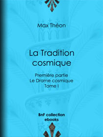 La Tradition cosmique - Première partie - Le Drame cosmique - Tome I