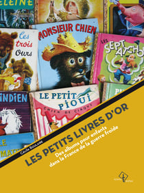 Les Petits Livres d’or - Des albums pour enfants dans la France de la guerre froide
