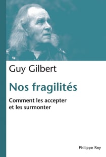Nos fragilités. Comment les accepter et les surmonter - Comment les accepter et les surmonter