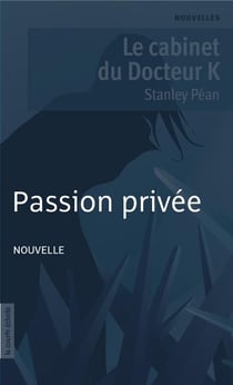 Passion privée - Le cabinet du docteur K