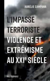 L'impasse terroriste - Violence et extrémisme au XXIe siècle