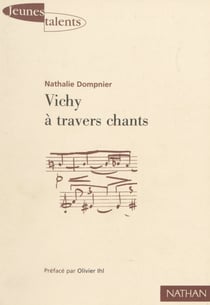 Vichy à travers chants - Pour une analyse politique du sens et de l'usage des hymnes sous Vichy