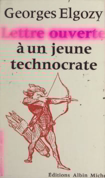 Lettre ouverte à un jeune technocrate - Ou Lettre ouverte à un esprit fermé