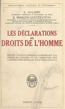 Les déclarations des Droits de l'Homme - Textes constitutionnels concernant les Droits de l'Homme et les garanties des libertés individuelles dans tous les pays