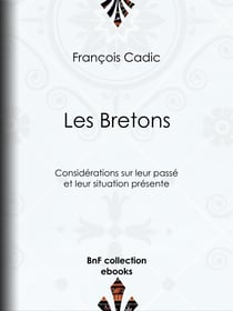 Les Bretons - Considérations sur leur passé et leur situation présente