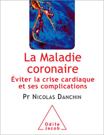 La Maladie coronaire - Éviter la crise cardiaque et ses complications