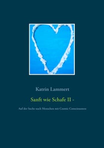 Sanft wie Schafe II - Auf der Suche nach Menschen mit Cosmic Consciousness