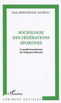 Sociologie des fédérations sportives - La professionnalisation des dirigeants bénévoles