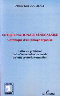 Loterie nationale sénégalaise - Chronique d'un pillage organisé - Lettre au président de la Commission nationale de lutte contre la corruption