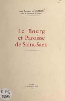 Le bourg et paroisse de Saint-Saen (Saint-Saëns, Seine-Maritime)