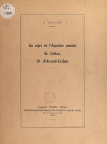 Au sujet de l'aqueduc romain de Lutèce, dit d'Arcueil-Cachan