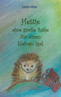 Hettie - eine große Reise für einen kleinen Igel