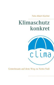 Klimaschutz konkret - Gemeinsam auf dem Weg zu Netto-Null