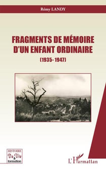 Fragments de mémoire d'un enfant ordinaire - (1935-1947)
