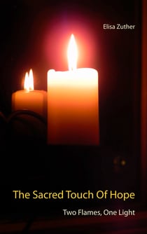 The Sacred Touch Of Hope - Two Flames, One Light