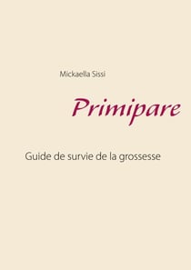 Primipare - Guide de survie de grossesse