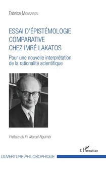 Essai d'épistémologie comparative chez Imré Lakatos - Pour une nouvelle interprétation de la rationalité scientifique