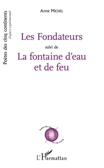 Les Fondateurs - suivi de - La Fontaine d'eau et de feu
