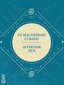 Le Magnétisme curatif - Psycho-physiologie