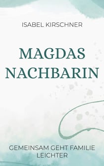 Magdas Nachbarin - Gemeinsam geht Familie leichter