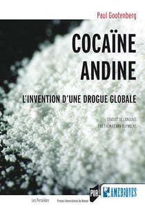 Cocaïne andine : L'invention d'une drogue globale