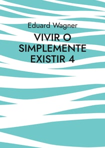 Vivir o simplemente existir 4 - ¿Estoy satisfecho?
