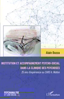 Institution et accompagnement psycho-social dans la clinique des psychoses - 25 ans d'expérience au CHRS H. Wallon