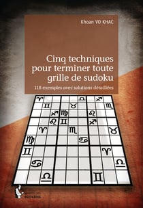 Cinq techniques pour terminer toute grille de sudoku - 118 exemples avec solutions détaillées