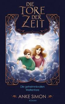 Die Tore der Zeit - Die geheimnisvollen Weltentore
